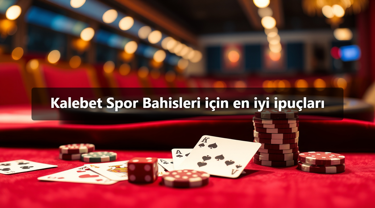 Kalebet Spor Bahisleri için en iyi ipuçları