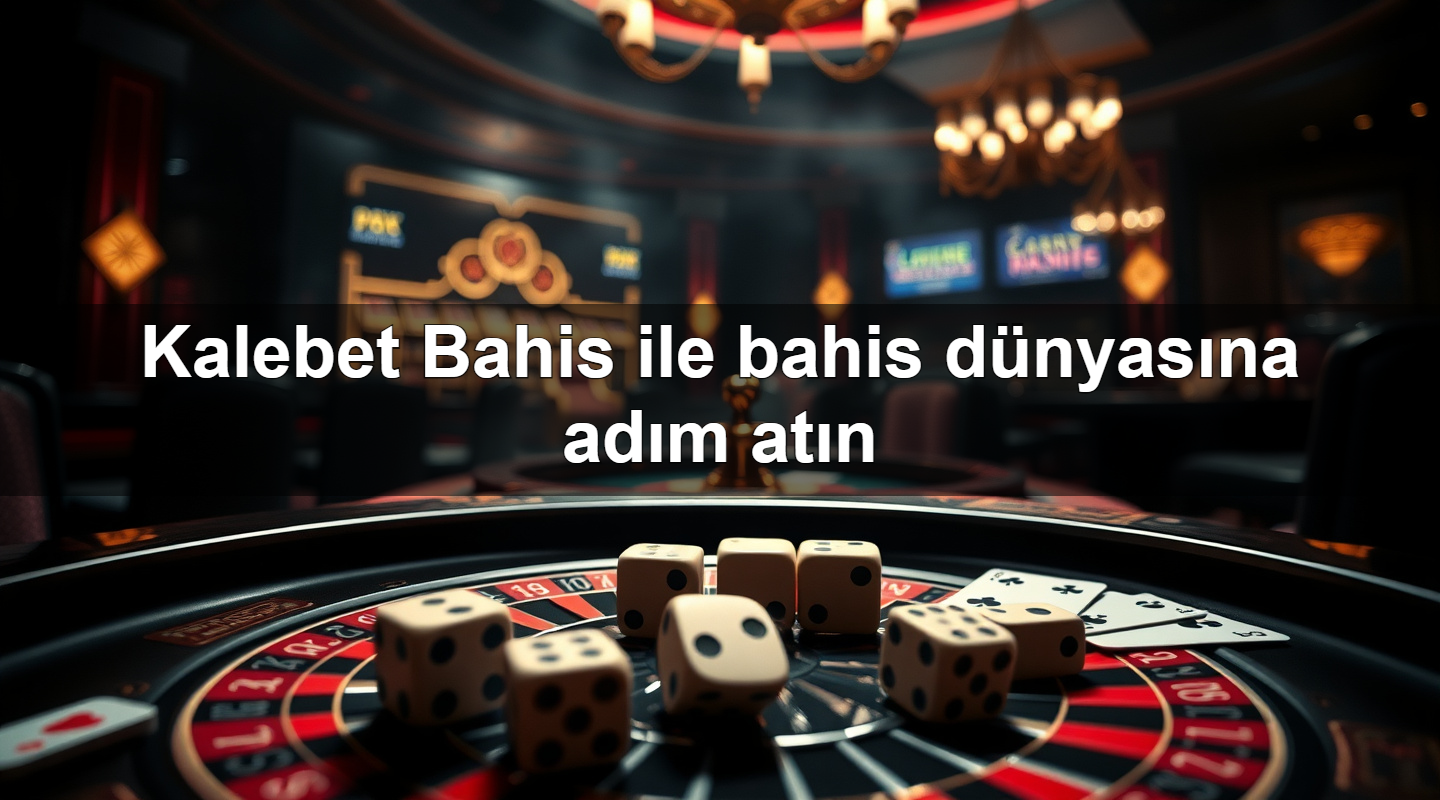 kalebet bahis ile bahis d nyas na ad m at n 1781106872563