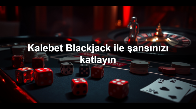 Kalebet Blackjack ile şansınızı katlayın