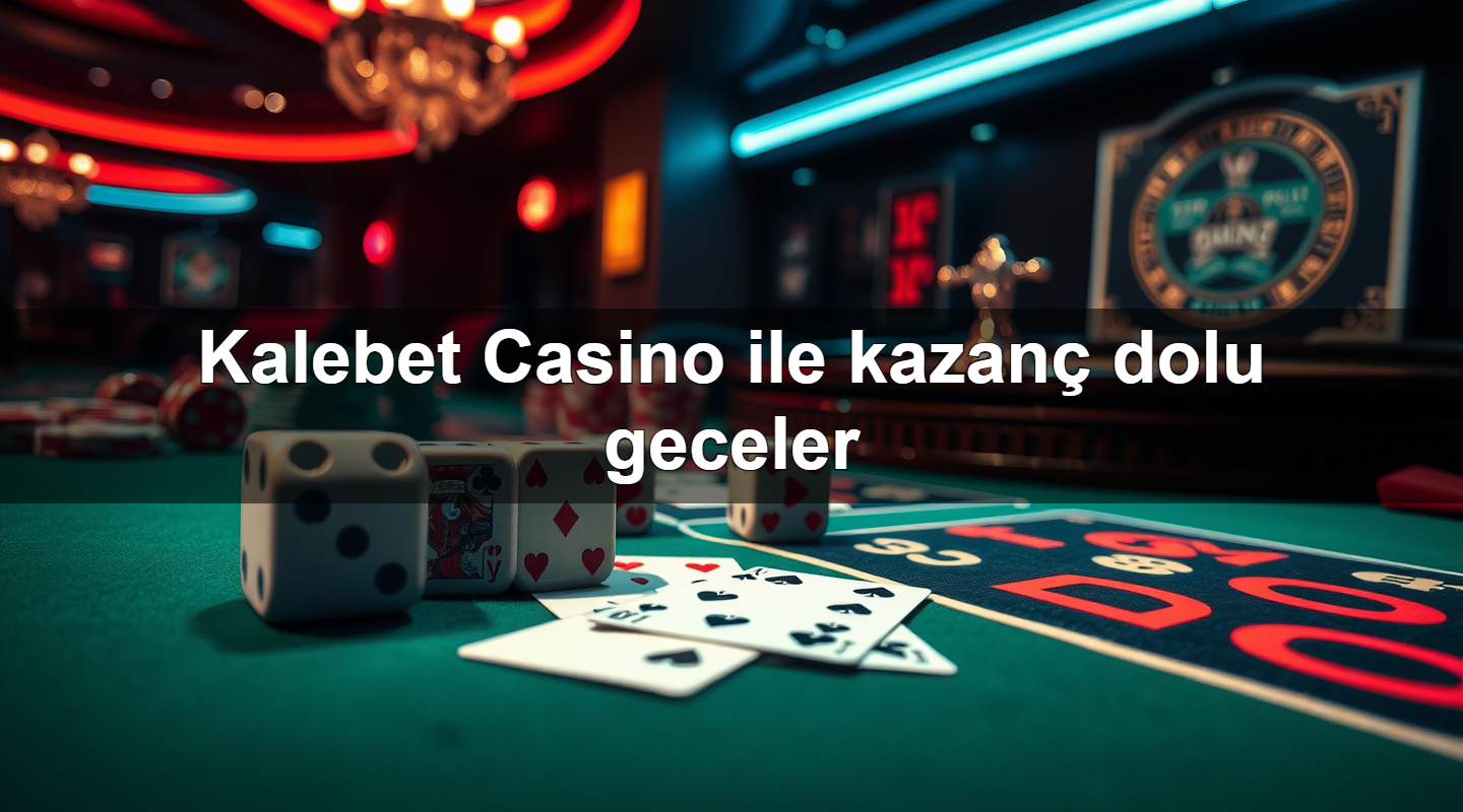 kalebet casino ile kazan dolu geceler 1781106698920