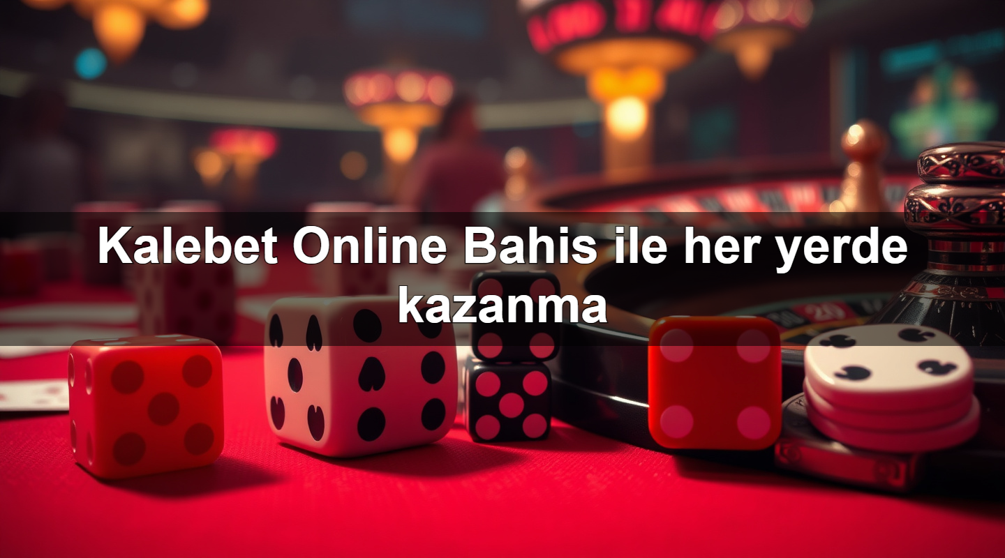 kalebet online bahis ile her yerde kazanma 1781106905707
