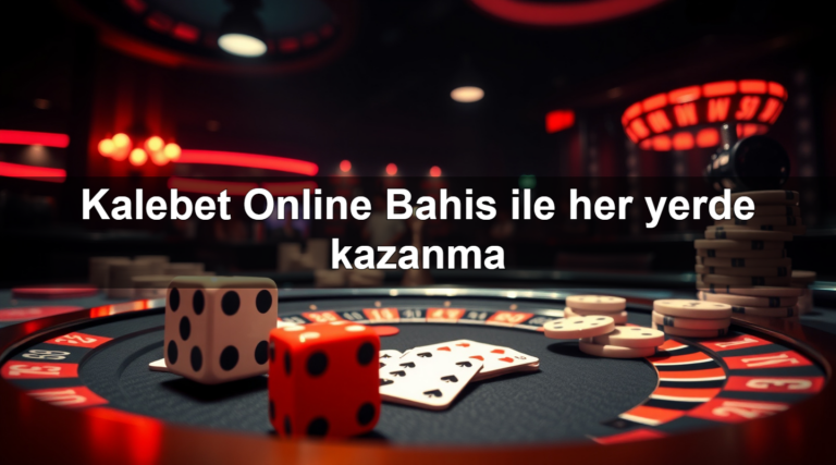 Kalebet Online Bahis ile her yerde kazanma