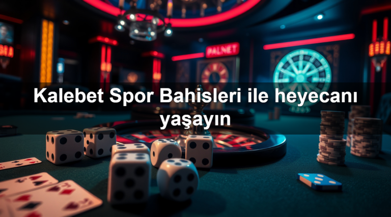 Kalebet Spor Bahisleri ile heyecanı yaşayın