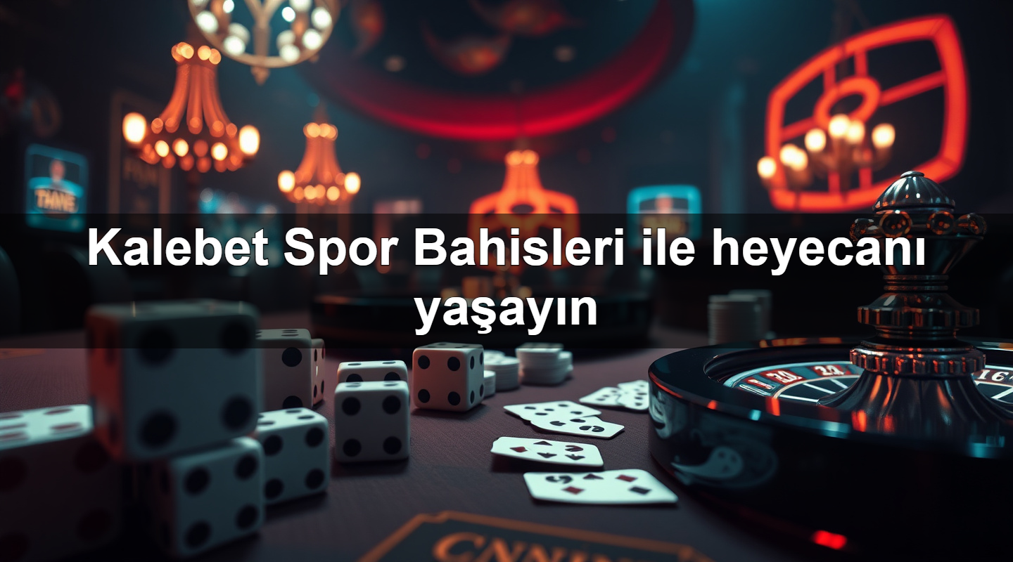 kalebet spor bahisleri ile heyecan ya ay n 1781106815314